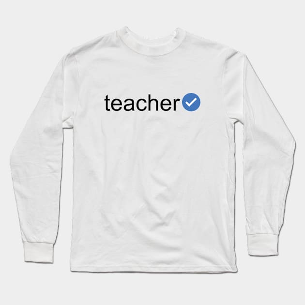 Verified Teacher (Black Text) Long Sleeve T-Shirt by inotyler